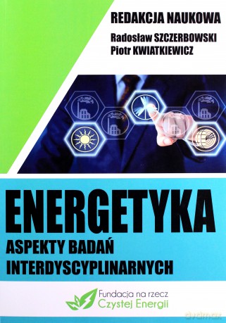 Energetyka aspekty badań interdyscyplinarnych [KSIĄŻKA]