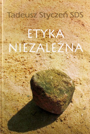 Etyka niezależna Dzieła zebrane 2 - Tadeusz Sds Styczeń [KSIĄŻKA]