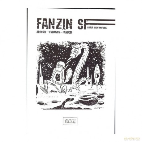 Fanzin SF. Artyści - wydawcy - fandom - Artur Nowakowski [KSIĄŻKA]
