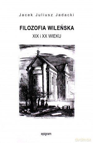 Filozofia wileńska XIX i XX wieku [KSIĄŻKA]
