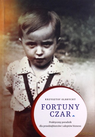 Fortuny czar. Praktyczny poradnik dla przedsiębiorców i adeptów biznesu - Krzysztof Olbrycht [KSIĄŻKA]