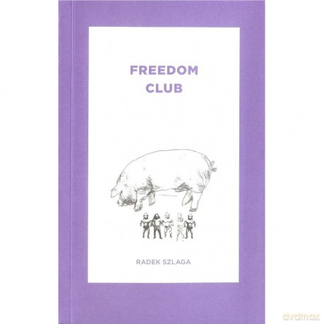 Freedom Club - Radek Szlaga [KSIĄŻKA]