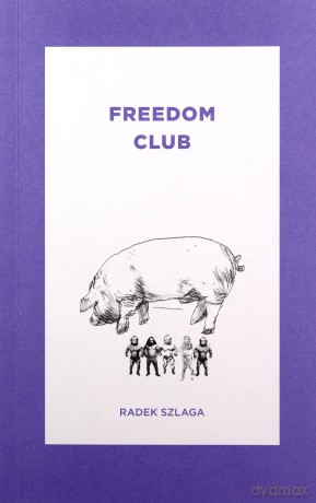 Freedom Club - Radek Szlaga [KSIĄŻKA]