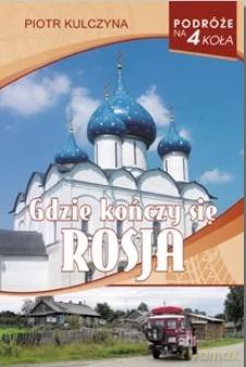 Gdzie kończy się Rosja - Piotr Kulczyna [KSIĄŻKA]