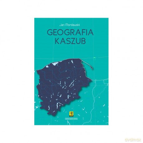 Geografia Kaszub - Jan Mordawski [KSIĄŻKA]