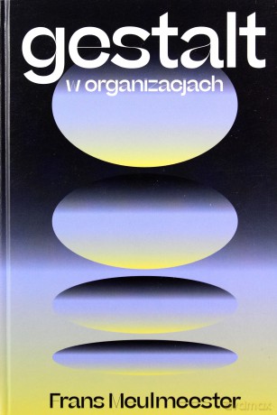 Gestalt w organizacjach - Frans Meulmeester [KSIĄŻKA]