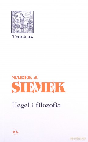 Hegel i Filozofia - Marek Siemek [KSIĄŻKA]