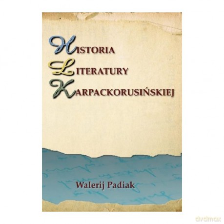 Historia literatury karpackorusińskiej - Walerij Padiak [KSIĄŻKA]