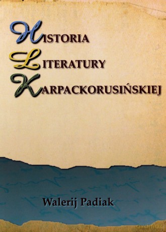 Historia literatury karpackorusińskiej - Walerij Padiak [KSIĄŻKA]