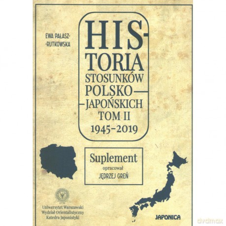 Historia stosunków polsko-japońskich (Tom II) 1945-2019 [KSIĄŻKA]