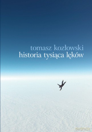 Historia tysiąca lęków - Tomasz Kozłowski [KSIĄŻKA]