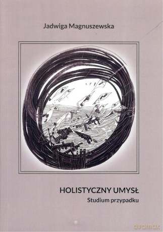 Holistyczny umysł. Studium przypadku - Jadwiga Magnuszewska [KSIĄŻKA]