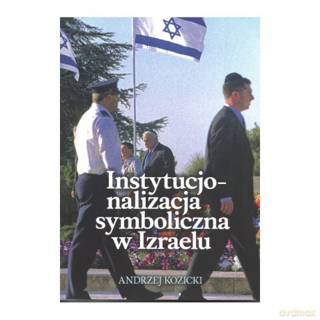 Instytucjonalizacja symboliczna w Izraelu - Andrzej Kozicki [KSIĄŻKA]