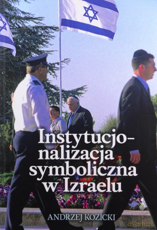 Instytucjonalizacja symboliczna w Izraelu - Andrzej Kozicki [KSIĄŻKA]