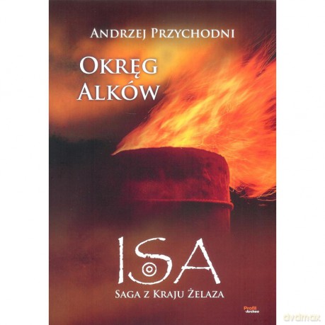 Isa saga z kraju żelaza (Tom 2) Okręg Alków - Andrzej Przychodni [KSIĄŻKA]