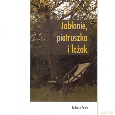 Jabłonie, pietruszka i leżak - Tadeusz Pabin [KSIĄŻKA]