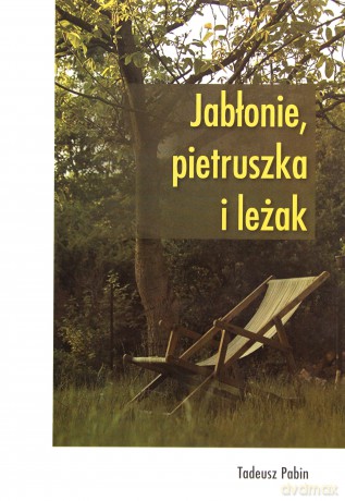 Jabłonie, pietruszka i leżak - Tadeusz Pabin [KSIĄŻKA]