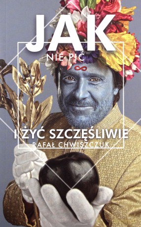 Jak nie pić i żyć szczęśliwie - Rafał Chwiszczuk [KSIĄŻKA]