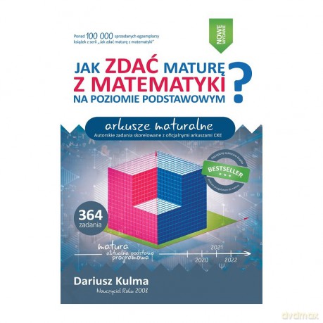 Jak zdać maturę z matematyki na poziomie podstawowym. Arkusze maturalne - Dariusz Kulma [KSIĄŻKA]