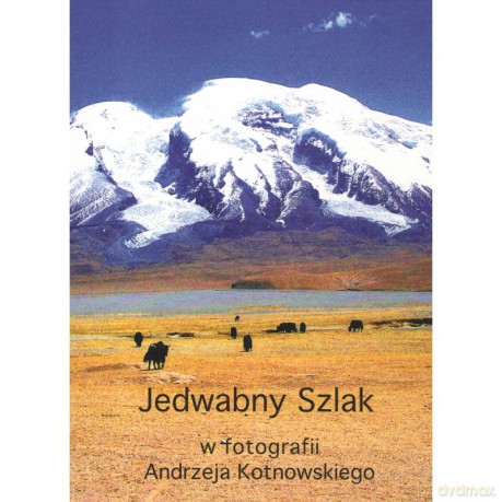 Jedwabny Szlak w fotografii Andrzeja Kotnowskiego - Andrzej Kotnowski [AUDIOBOOK]
