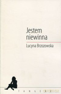 Jestem niewinna - Lucyna Brzozowska [KSIĄŻKA]