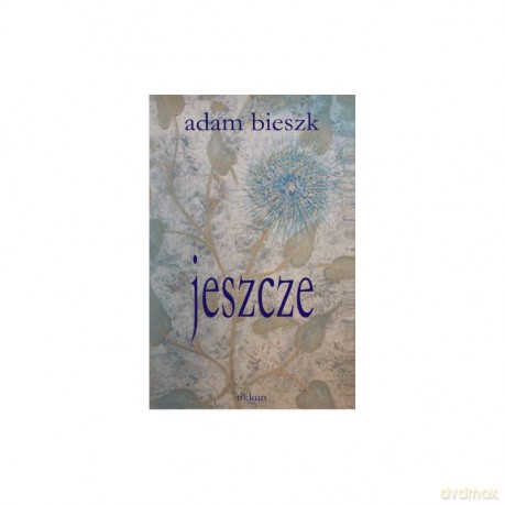 jeszcze - Adam Bieszk [KSIĄŻKA]