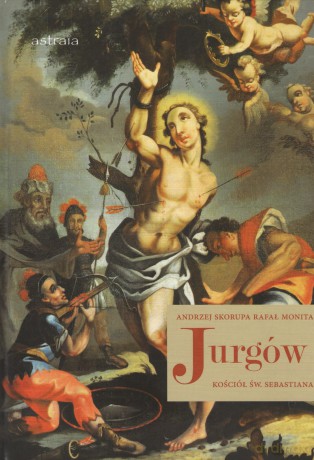 Jurgów. Kościół św. Sebastiana - Andrzej Skorupa, Rafał Monita [KSIĄŻKA]