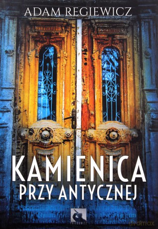 Kamienica przy Antycznej - Adam Regiewicz [KSIĄŻKA]