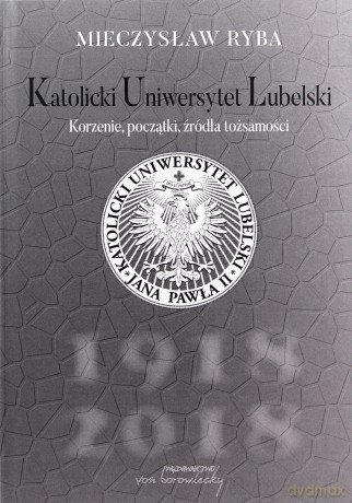 Katolicki Uniwersytet Lubelski - Mieczysław Ryba [KSIĄŻKA]