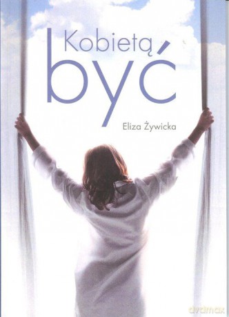 Kobietą być - Eliza Żywicka [KSIĄŻKA]