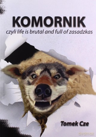 Komornik czyli life is brutal and full of zasadzkas - Tomasz Cze [KSIĄŻKA]