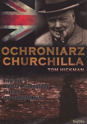 Ochroniarz Churchilla - Tom Hickman [KSIĄŻKA]