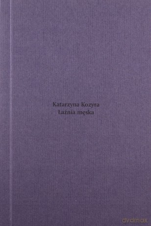 Kozyra Katarzyna Łaźnia męska [KSIĄŻKA]