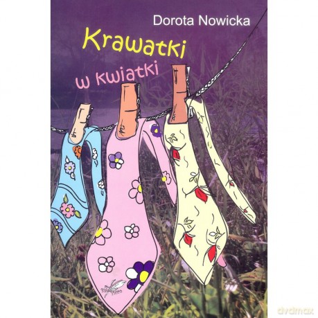Krawatki w kwiatki - Dorota Nowicka [KSIĄŻKA]
