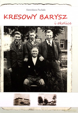 Kresowy Barysz i okolice - Stanisława Puchała [KSIĄŻKA]