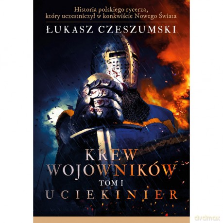 Krew wojowników (Tom I) Uciekinier - Łukasz Czeszumski [KSIĄŻKA]
