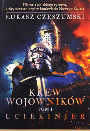 Krew wojowników (Tom I) Uciekinier - Łukasz Czeszumski [KSIĄŻKA]