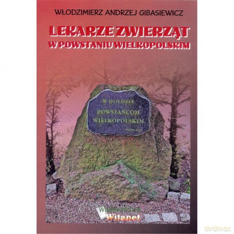 Lekarze zwierząt w Powstaniu Wielkopolskim - A.W Gibasiewicz [KSIĄŻKA]