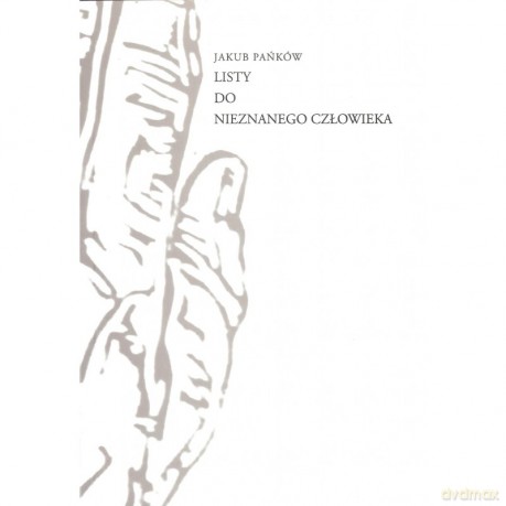Listy do Nieznanego Człowieka - Jakub Pańków [KSIĄŻKA]