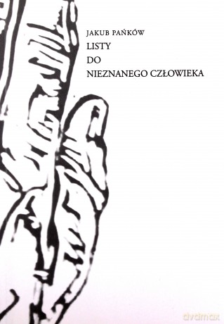 Listy do Nieznanego Człowieka - Jakub Pańków [KSIĄŻKA]