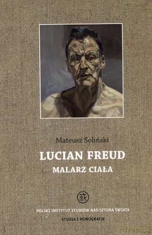 Lucian Freud. Malarz ciała - Mateusz Soliński [KSIĄŻKA]