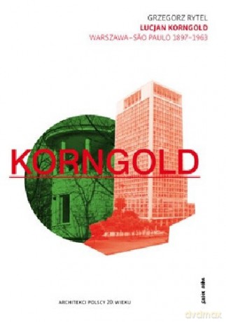 Lucjan Korngold. Warszawa-Sao Paulo 1897-1963 - Grzegorz Rytel [KSIĄŻKA]