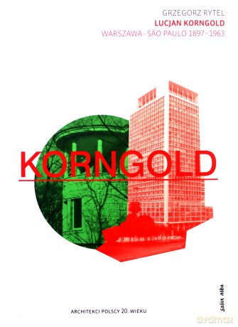 Lucjan Korngold. Warszawa-Sao Paulo 1897-1963 - Grzegorz Rytel [KSIĄŻKA]