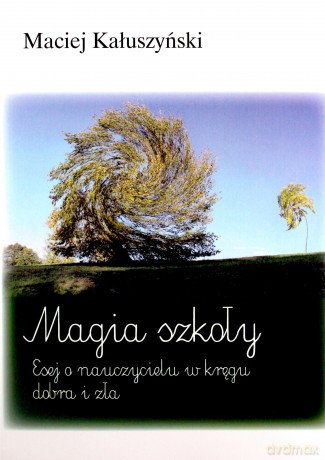 Magia szkoły - Maciej Kałuszyński [KSIĄŻKA]