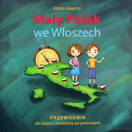 Mały Polak we Włoszech. Przewodnik dla dzieci i młodzieży po polonikach - Edyta Gawryś [KSIĄŻKA]