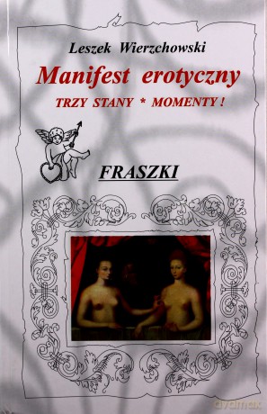 Manifest erotyczny Trzy stany. Momenty! Fraszki - Leszek Wierzchowski [KSIĄŻKA]