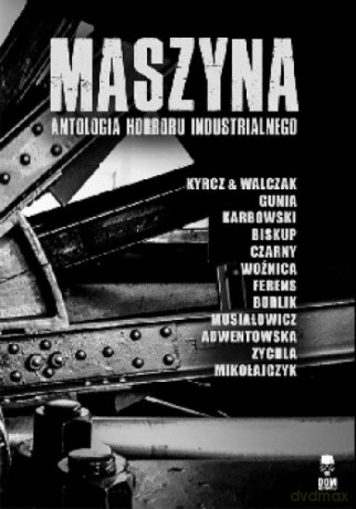Maszyna. Antologia horroru industrialnego [KSIĄŻKA]