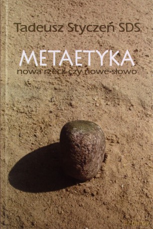 Metaetyka nowa rzecz czy nowe słowo - Tadeusz Sds Styczeń [KSIĄŻKA]