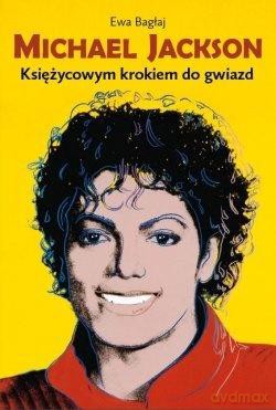Michael Jackson. Księżycowym krokiem do gwiazd - Ewa Bałgaj [KSIĄŻKA]