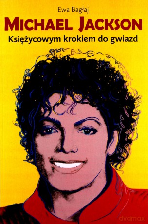 Michael Jackson. Księżycowym krokiem do gwiazd - Ewa Bałgaj [KSIĄŻKA]